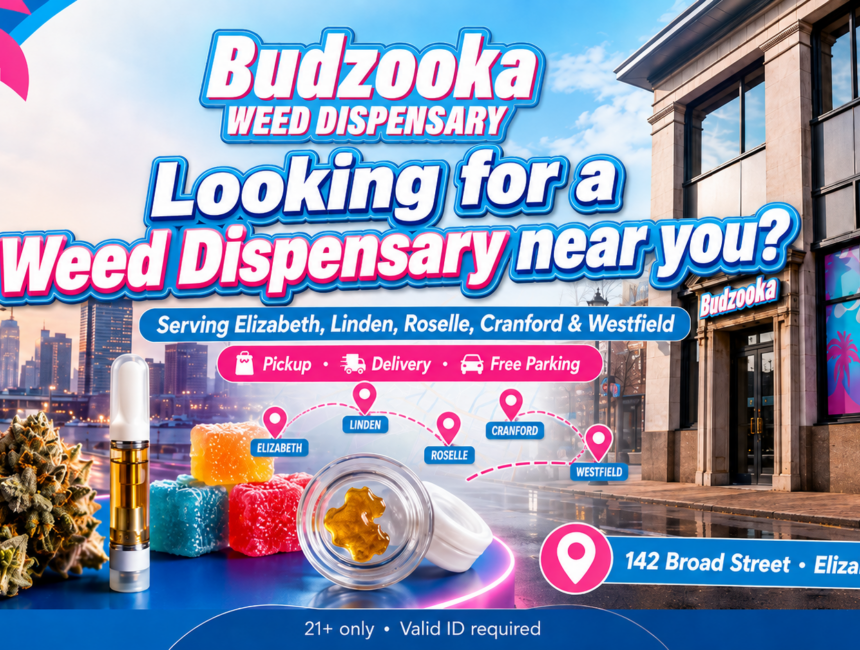 Budzooka Weed Dispensary: Serving Elizabeth, Linden, Roselle, and More